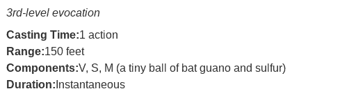 Fireball 5e attributes 

Tiny ball of bat guano and sulfer 